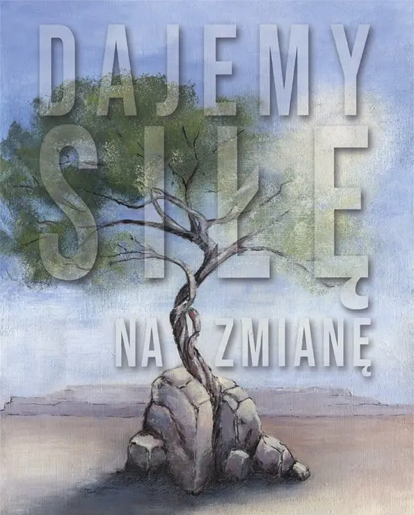 Grafika wyrastającego drzewa z kamieni. Na grafice jest napis: Dajemy siłę na zmianę.